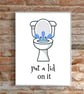 Put A lid on it Bathroom print