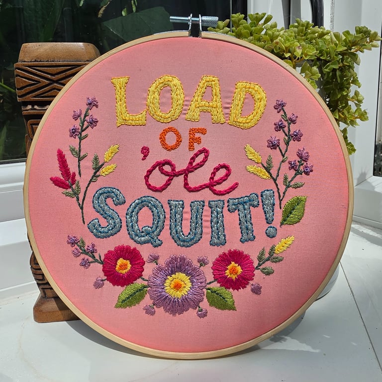 'Load of Ole Squit' Hand Embroidered Floral Wall Art - 8 Inch