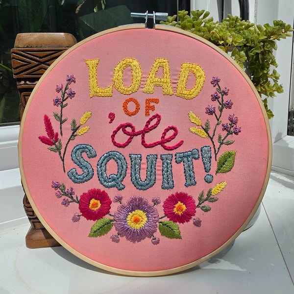 'Load of Ole Squit' Hand Embroidered Floral Wall Art - 8 Inch