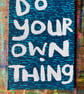 mini original screen print Do Your Own Thing -by Jo Brown HappyTomato  - Image 1