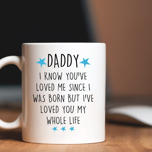 Daddy I know you've loved me since i was born mug