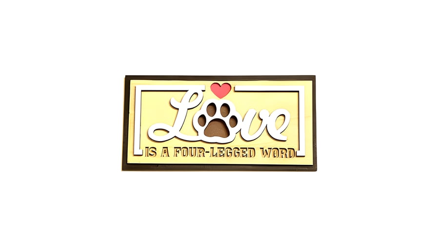 Love is a 4 legged word - Multi-layer Sign