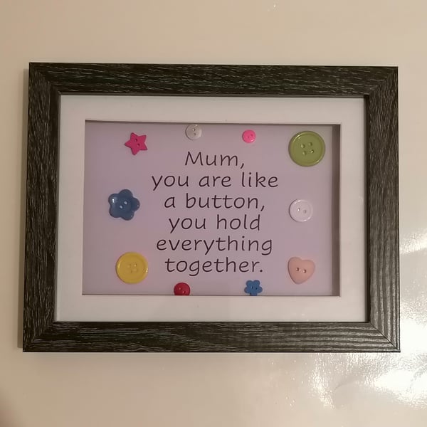 6 x 8 Box frame saying Mum you are like a button you hold everything together 