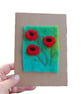 Poppies, Hand Stitched Blank Greetings card,   Needlefelt wool card - Image 4