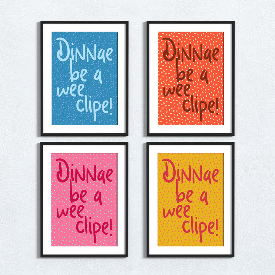 Scottish phrase print: Dinnae be a wee clip