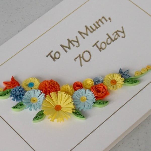 70th birthday card, mum, quilled flowers, handmade