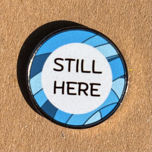 Still Here Pin Badge Blue Awareness Stainless Steel 25 mm