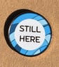 Still Here Pin Badge Blue Awareness Stainless Steel 25 mm