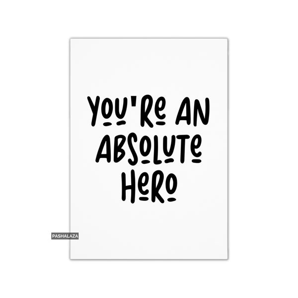 Thank You Card - Novelty Thanks Greeting Card - Absolute Hero