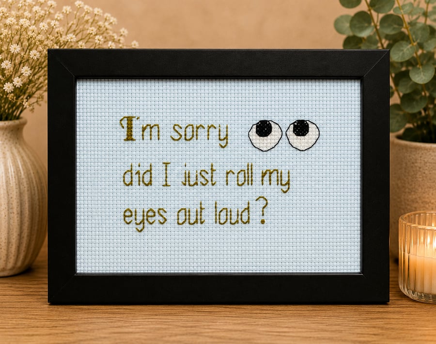 Image of Did I Just Roll My Eyes Out Loud – Sarcastic Handmade Cross Stitch Gift 