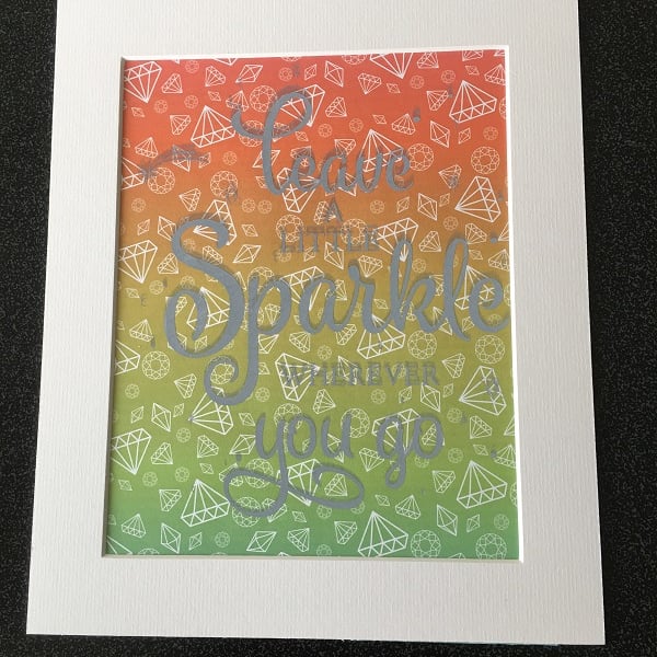 "Leave a Little Sparkle" Handprinted Inspirational Quote 25x30cm (10"x12")