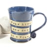 Large Blue 'Take Life One Cup At a Time' Blue Mug - Stoneware Pottery UK Coffee 