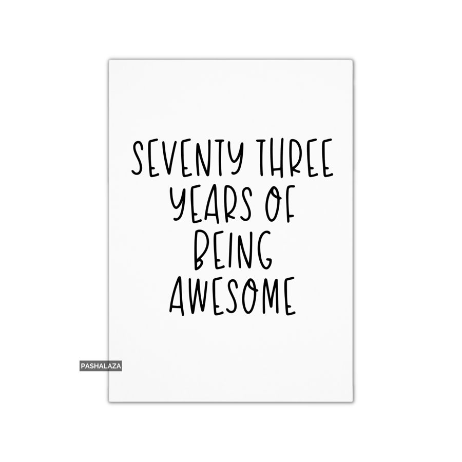 Funny 73rd Birthday Card - Novelty Age Thirty Card - Being Awesome