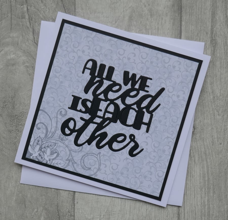 Grey Swirls and Doves - All We Need Is Each Other - Anniversary or Love Card