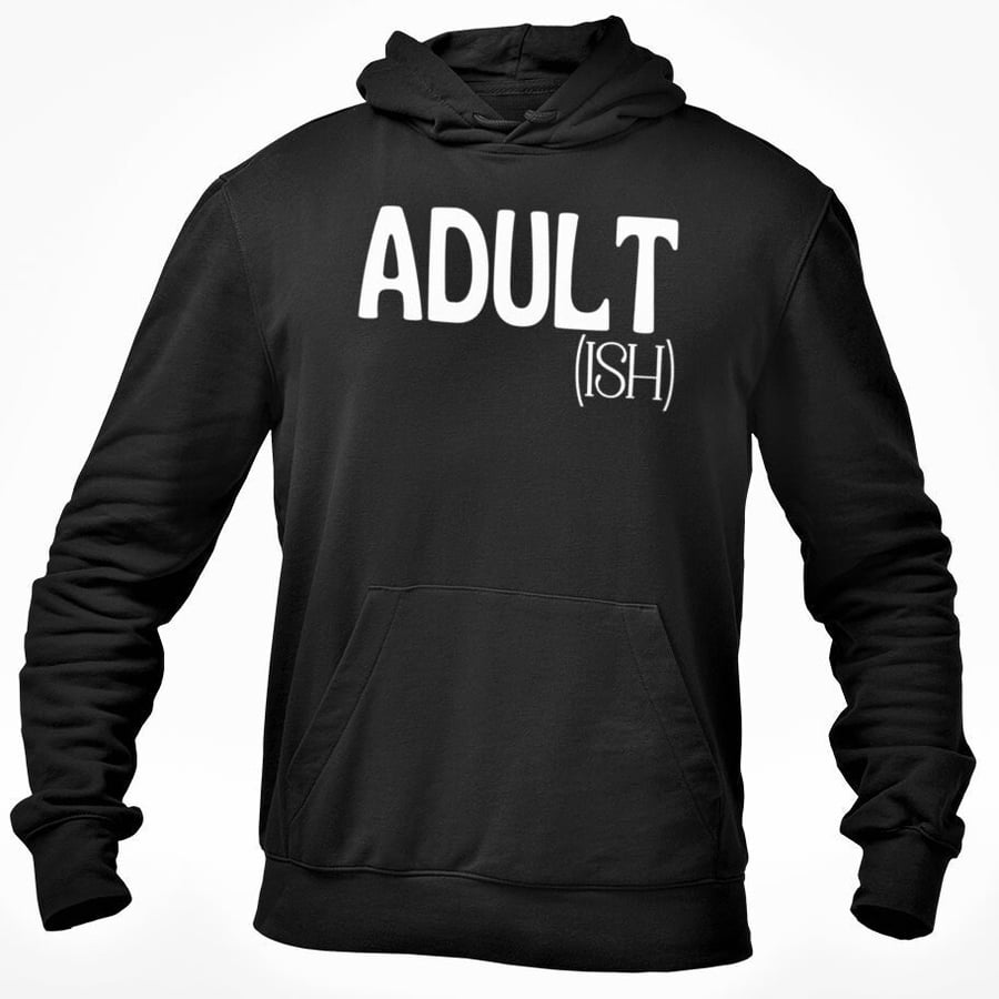 Adult( Ish) Hooded Sweatshirt Funny Adulting Parent Wife Husband Novelty