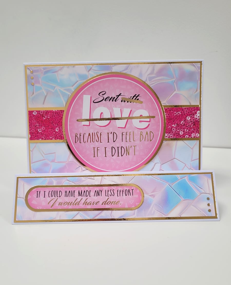 Funny Sarcastic Any Occasion Card - “Sent Because I’d Feel Bad If I Didn't"