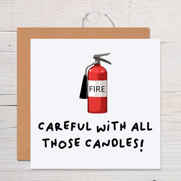 Careful with all those candles funny greeting card for birthday 
