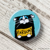 Funny Black & White Cat Pardon? Button Badge - 38mm