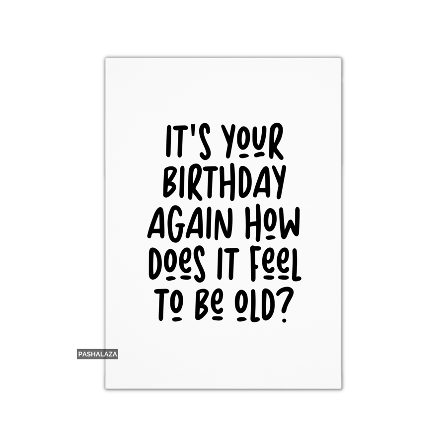 Funny Birthday Card - Novelty Banter Greeting Card - To Be Old