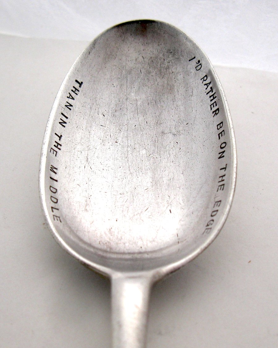 Tablespoon, handstamped, vintage, rather be on the edge than in the middle