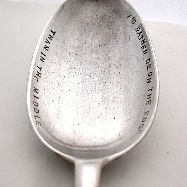 Tablespoon, handstamped, vintage, rather be on the edge than in the middle