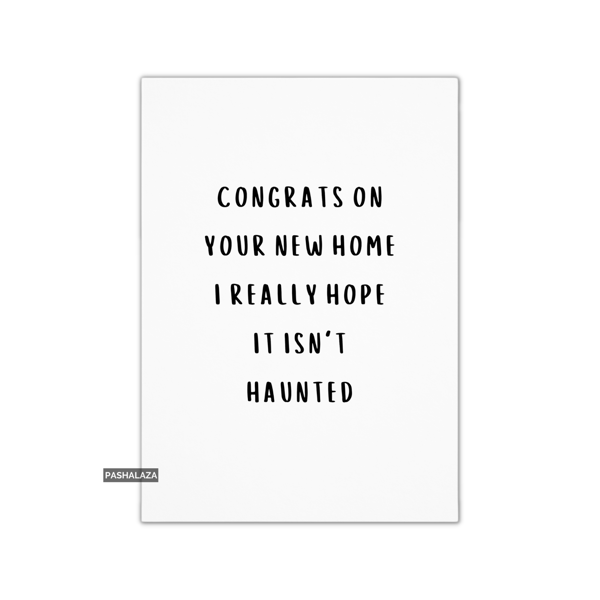 Funny Congrats Card - New Home Congratulations Greeting Card - Isn't Haunted