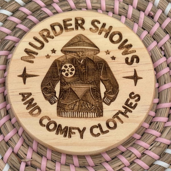 Wooden Coaster - Murder Shows and Comfy Clothes - 10cm Circle design handmade