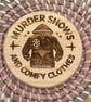 Wooden Coaster - Murder Shows and Comfy Clothes - 10cm Circle design handmade