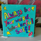 Always Be Your Weird, Wonderful, Self - Original Art on Canvas
