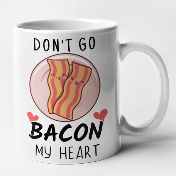 Don't Go Bacon My Heart Mug Valentines Anniversary Gift Cute Novelty Present