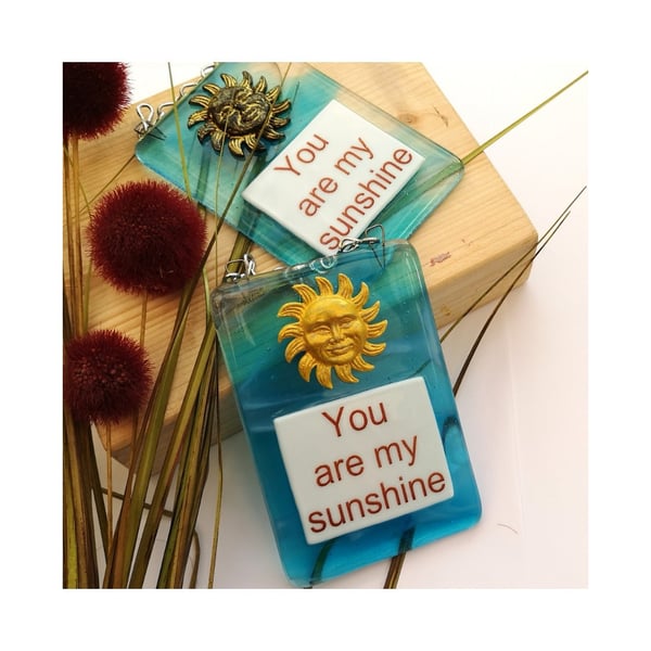 Handmade Fused Glass You Are My Sunshine Hanging Decoration - Suncatcher