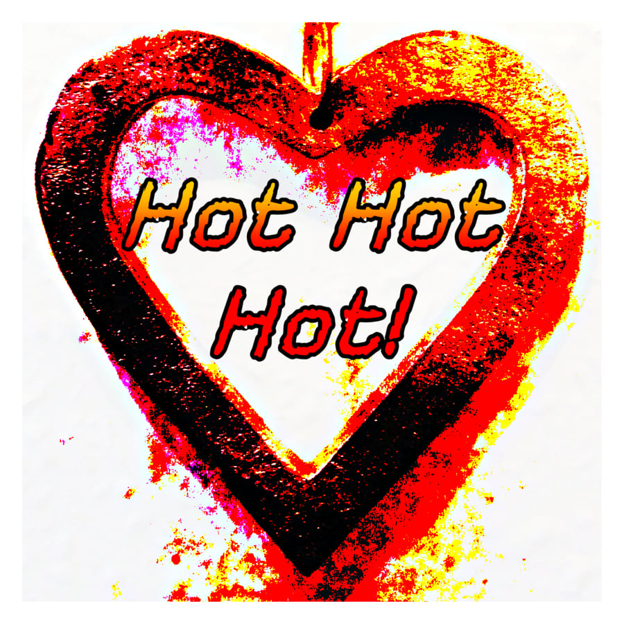 Hot Hot Hot Greeting Card - a fun card for that certain someone