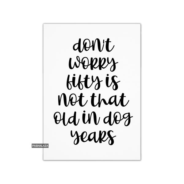 Funny 50th Birthday Card - Novelty Age Card - Fifty Dog Years