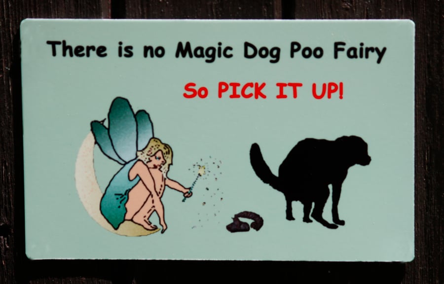 Dog Poo Warning Sign - There is no Magic Dog Poo Fairy