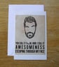 A Beard, Or Awesomeness Escaping From His Face? Greeting Card - Image 1
