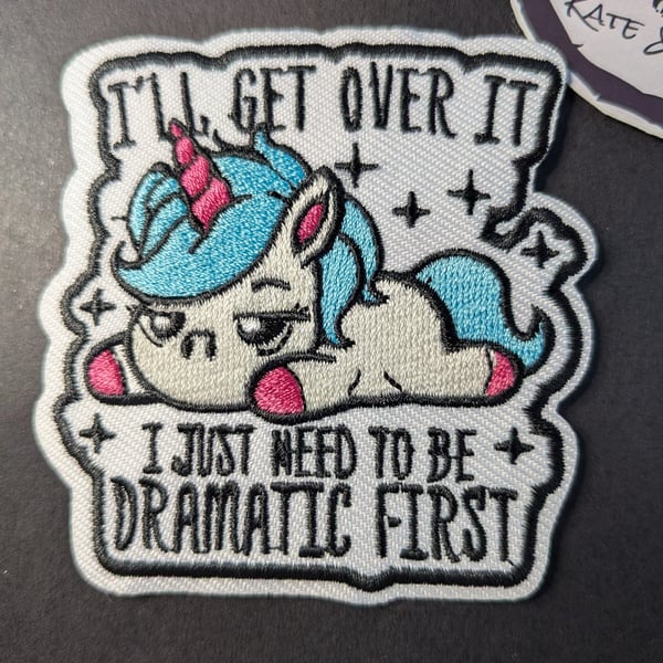 I'll Get Over It Dramatic First Unicorn Embroidered Iron-On Patch - 7.3x7.5cm