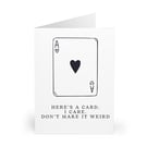 Here's a card. I care. Don't make it weird. CARD