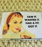 Saw It, Wanted It Magnet - Image 1