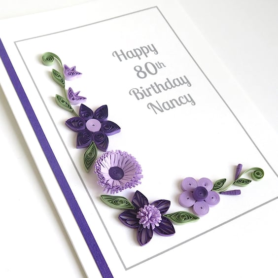 Handmade 80th birthday card, personalised with quilled flowers
