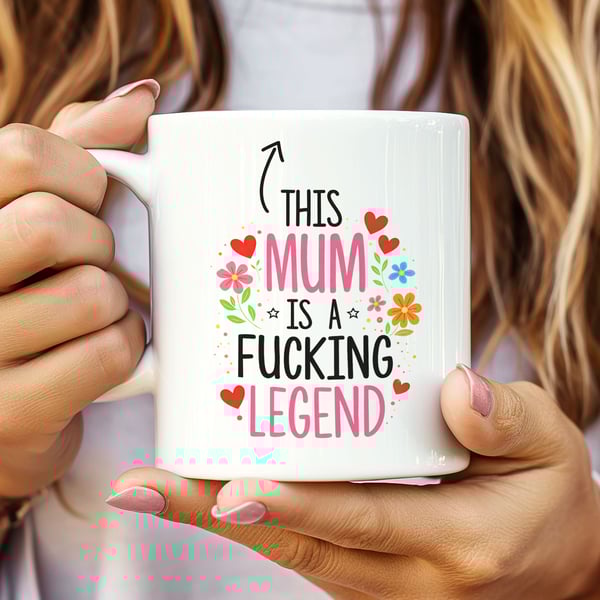 Rude Funny Mothers Day Mug – This Mum Is A Fucking Legend – Sweary Mum Gift