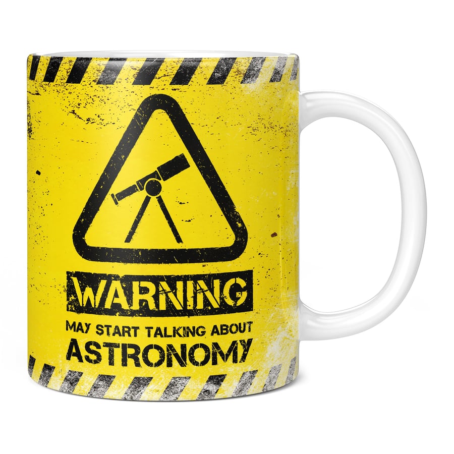 Warning May Start Talking About Astronomy 11oz Coffee Mug Cup - Perfect Birthday