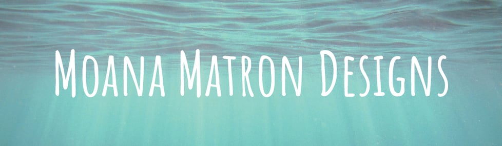 Moana Matron Designs