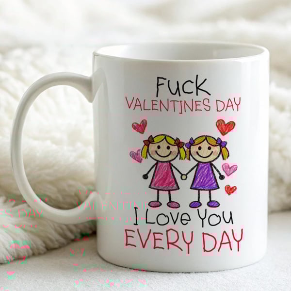 Cute Same sex Anniversary Mug – Funny Love Mug – “Fuck Valentine’s Day, I Love