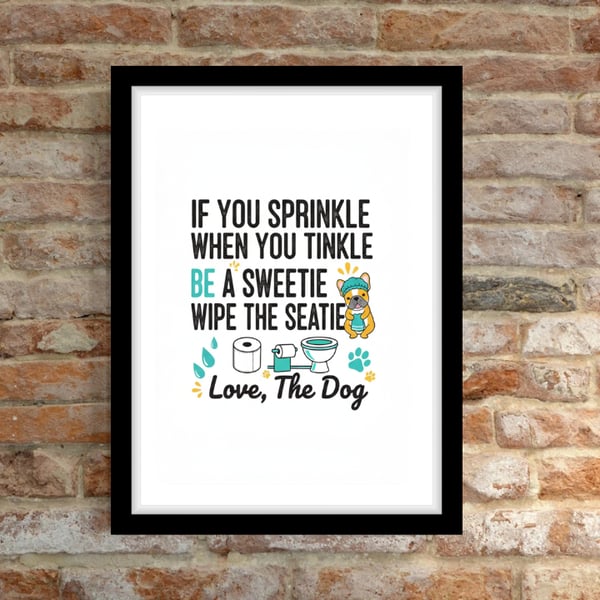 'If you sprinkle when you tinkle, be a sweetie and wipe the seatie! Wall Prints