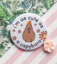 handmade 58mm cute as a capybara pin badge  