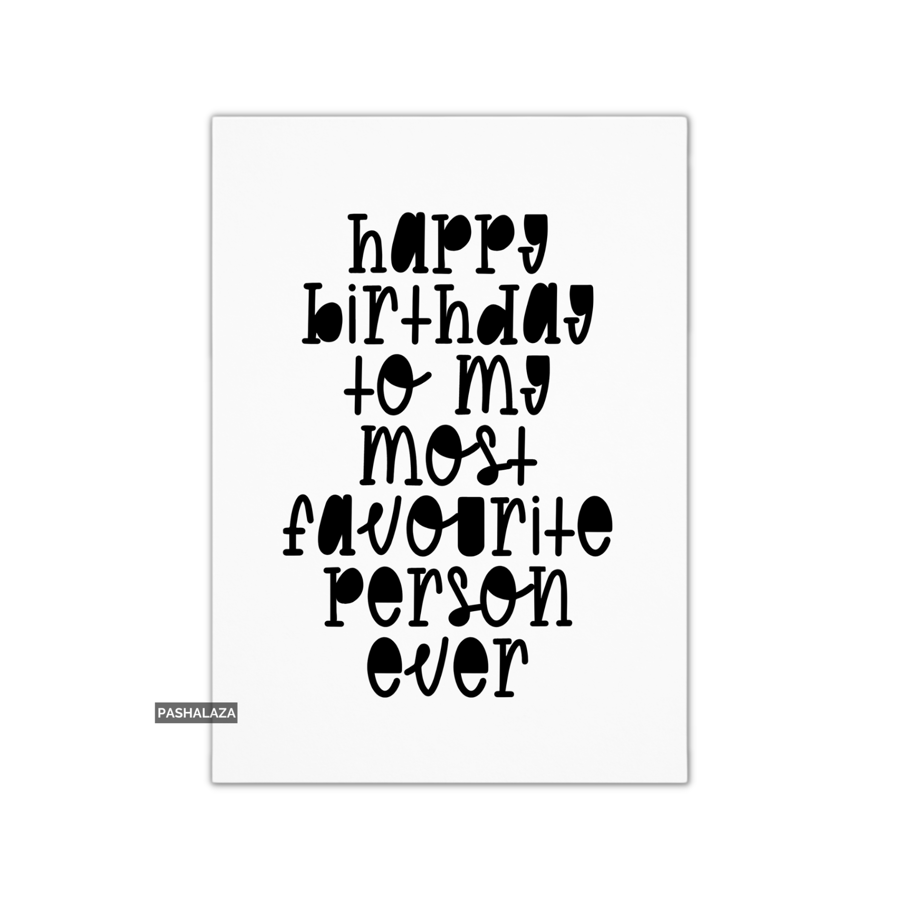 Funny Birthday Card - Novelty Banter Greeting Card - Most Favourite
