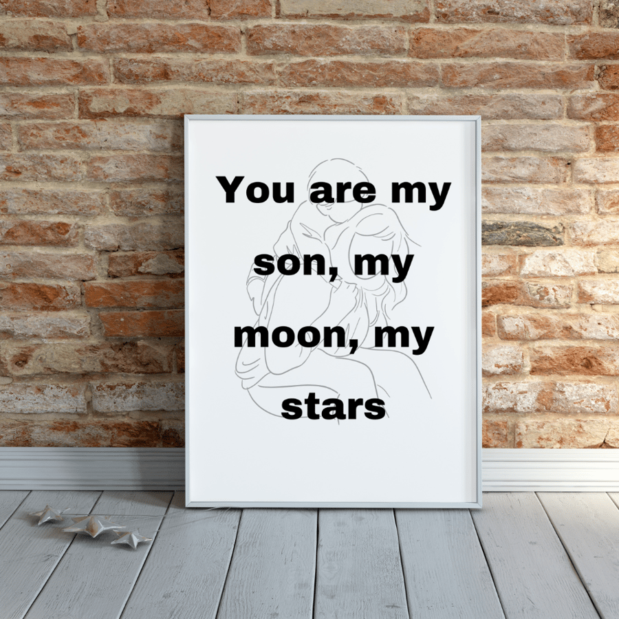 You are my son, my moon, my stars print