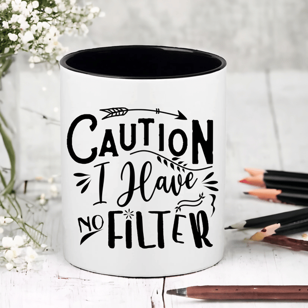 Caution I Have No Filter - Novelty Funny Pen  Pencil Pot