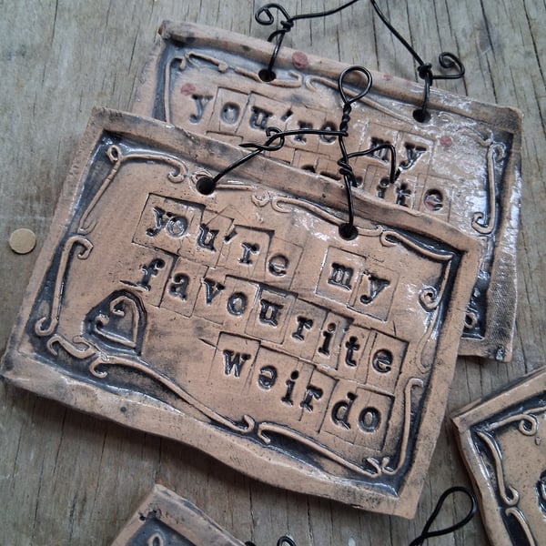 CLEARANCE! rustic ceramic pottery sign-you're my favourite weirdo
