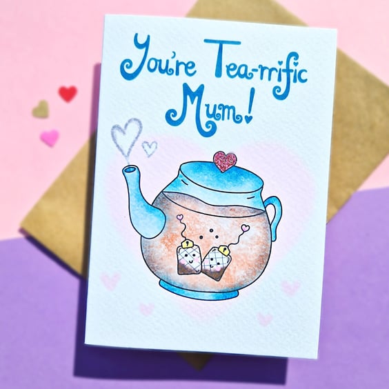 Mothers Day Card, Mum Birthday Card, You're Tea-riffic!